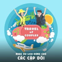 Những Bài Hát Hay Nhất Về Du Lịch Dành Cho Các Cặp Đôi - Various Artists