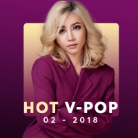 Nhạc Hot Việt Tháng 02/2018 - Various Artists