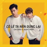 Có Lẽ Ta Nên Dừng Lại (Single) - Chi Dân