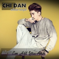 Bởi Vì Em Hết Yêu Anh (Single) - Chi Dân