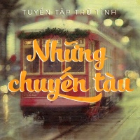 Những Chuyến Tàu (Tuyển Tập Trữ Tình) - Various Artists
