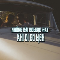 Những Bài Bolero Hay Khi Đi Du Lịch - Various Artists