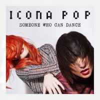 Someone Who Can Dance (Single) - Icona Pop