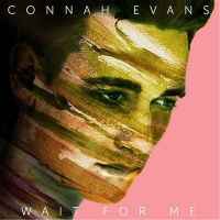 Wait For Me (Single) - Connah Evans