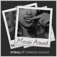 Messin' Around (Single) - Pitbull