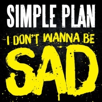 I Don't Wanna Be Sad (Single) - Simple Plan