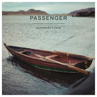 Somebody's Love (Single) - Passenger