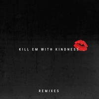 Kill Em With Kindness (Remixes) - Selena Gomez