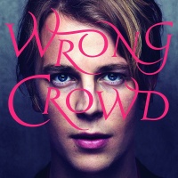 Wrong Crowd (Deluxe) - Tom Odell