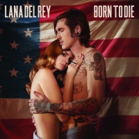 Born To Die (Single) - Lana Del Rey