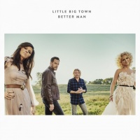 Better Man (Single) - Little Big Town