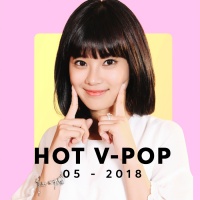 Nhạc Hot Việt Tháng 05/2018 - Various Artists
