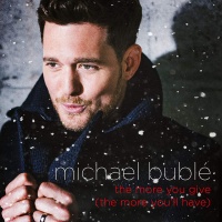 The More You Give (The More You"ll Have) (Single) - Michael Buble