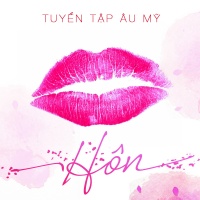 Những Ca Khúc Quốc Tế Dành Cho Ngày Quốc Tế Nụ Hôn - Various Artists