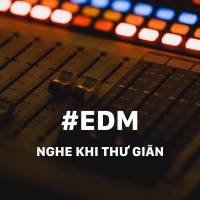 Những Bài Hát EDM Nghe Để Thư Giãn - Various Artists