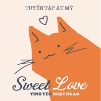 Những Ca Khúc Âu Mỹ Về Tình Yêu Ngọt Ngào - Various Artists