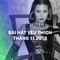 Những Bài Hát Được Yêu Thích Nhất Tháng 11/2018 - Various Artists
