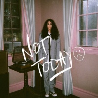 Not Today (Single) - Alessia Cara