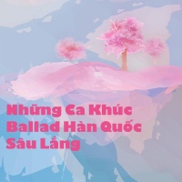 Những Ca Khúc Ballad Hàn Quốc Sâu Lắng - Various Artists