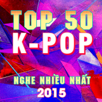 Top 50 Bài Hát Hàn Quốc Được Nghe Nhiều Nhất 2015 - Various Artists