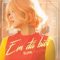 Em Đã Biết (The First Single) - Suni Hạ Linh, R.Tee