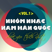 Những Nhóm Nhạc Nam Hàn Quốc Được Yêu Thích Nhất (Vol.1) - Various Artists
