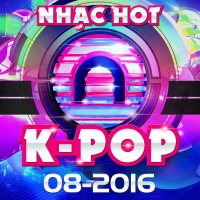 Nhạc Hot Hàn Tháng 08/2016 - Various Artists