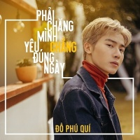 Phải Chăng Mình Yêu Chẳng Đúng Ngày (Single) - Đỗ Phú Quí