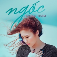 Ngốc (Single) - Hương Tràm