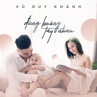 Đừng Buông Tay Nhau (Single) - Vũ Duy Khánh