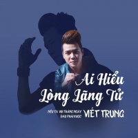 Ai Hiểu Lòng Lãng Tử (Single) - Ngô Viết Trung