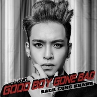 Good Boy Gone Bad (Single) - Bạch Công Khanh