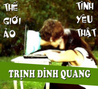 Thế Giới Ảo Tình Yêu Thật - Trịnh Đình Quang