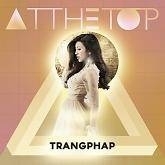 At The Top (Single) - Trang Pháp