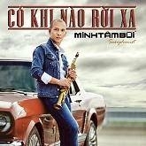 Có Khi Nào Rời Xa - Minh Tâm Bùi