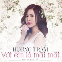Với Em Là Mãi Mãi - Hương Tràm