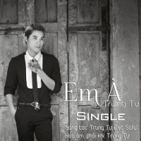 Em À - Trung Tự