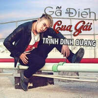 Gã Điên Cua Gái - Trịnh Đình Quang