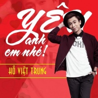 Yêu Anh Em Nhé - Hồ Việt Trung