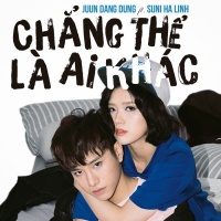 Chẳng Thể Là Ai Khác - Suni Hạ Linh, Juun Đăng Dũng