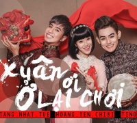 Xuân Ơi Ở Lại Chơi - Tăng Nhật Tuệ, Tino, Hoàng Yến Chibi