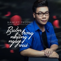 Buồn Trong Những Ngày Vui (Single) - Hamlet Trương