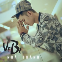Vợ Bé (Single) - Nhật Thành