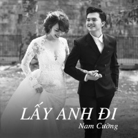 Lấy Anh Đi (Single) - Nam Cường