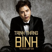 Từ Khi Gặp Em - Trịnh Thăng Bình