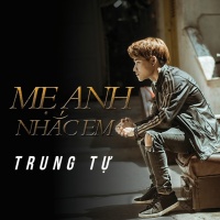 Mẹ Anh Nhắc Em (Single) - Trung Tự