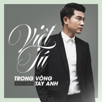 Trong Vòng Tay Anh (Single) - Việt Tú
