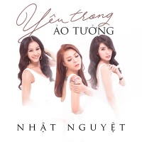 Yêu Trong Ảo Tưởng - Nhật Nguyệt