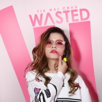 Wasted (Single) - Tia Hải Châu