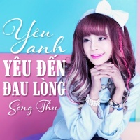 Yêu Anh Yêu Đến Đau Lòng - Song Thư